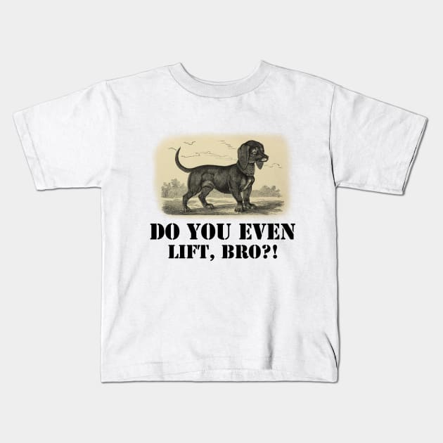 Do you even lift, bro? Kids T-Shirt by ArtisticFloetry